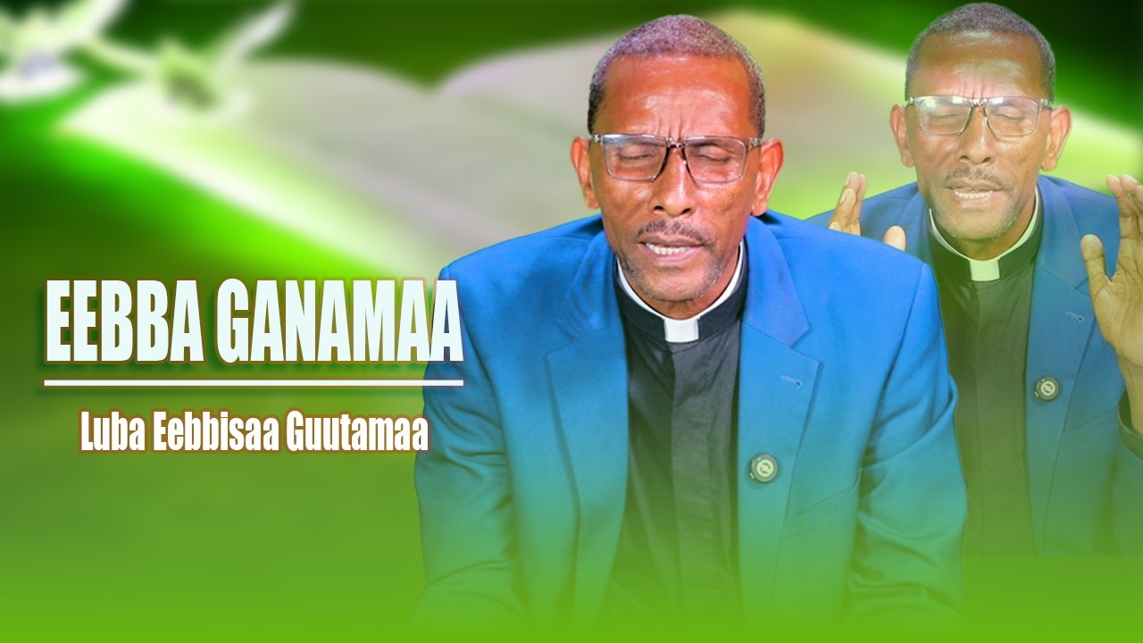Eebba Ganamaa Luba Eebbisaa Guutamaa Waliin /829
