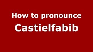 How to pronounce Castielfabib
