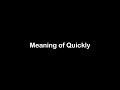 What is the Meaning of Quickly | Quickly Meaning with Example