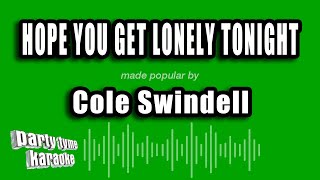 Cole Swindell - Hope You Get Lonely Tonight (Karaoke Version)