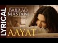 Lyrical: Aayat | Full Song with Lyrics | Bajirao Mastani