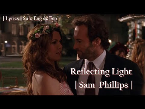 (Gilmore Girls) Reflecting Light - Sam Phillips / 𝑳𝒚𝒓𝒊𝒄𝒔 / Sub; inglés y español