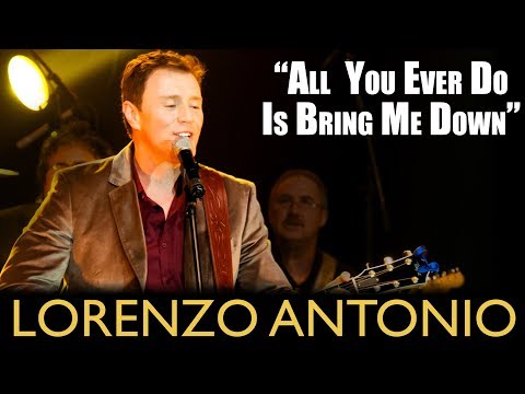 Lorenzo Antonio - "All You Ever Do Is Bring Me Down"