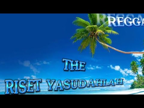 REGGAE JADUL THE RISET YASUDAHLAH