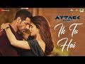 Ik Tu Hai Attack John Abraham Jacqueline Fernandez Jubin Nautiyal Shashwat S Kumaar Lakshya