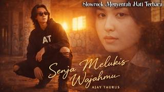 Download lagu SENJA MELUKIS WAJAHMU - Lagu Cinta Slow Rock Ballad Sedih II AJAY TAURUS mp3