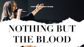 Nothing But the Blood - Hannah Holland | Christ For The Nations Worship