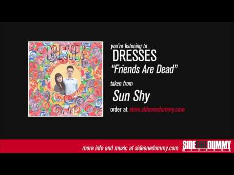 Dresses - Friends Are Dead (Official Audio)