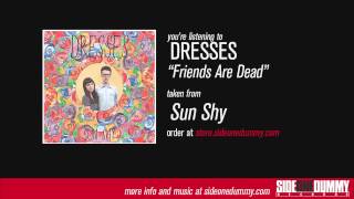 Dresses - Friends Are Dead (Official Audio)
