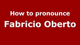 How to pronounce Fabricio Oberto