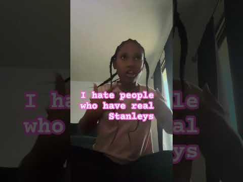 I actually don’t hate people who have  real Stanley’s￼