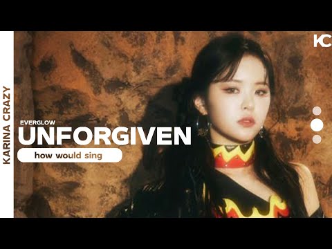 [COLLAB] How Would EVERGLOW Sing UNFORGIVEN By LE SSERAFIM / Line Distribution