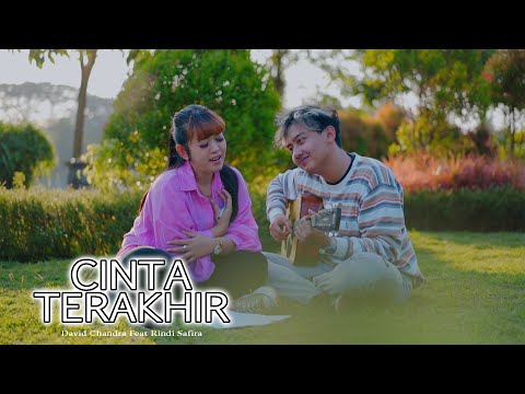 David Chandra ft. Rindi Safira - Cinta Terakhir (Official Music Video)