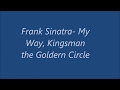 Frank Sinatra My Way Kingsman Version Lyrics