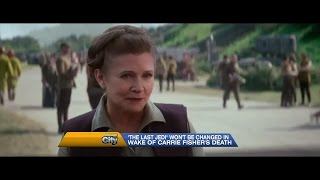 Video: Disney says Carrie Fisher's death won't change plot of 'Star Wars: The Last Jedi'