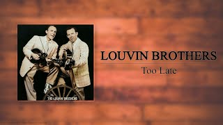 The Louvin Brothers - Too Late