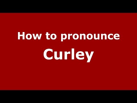 How to pronounce Curley (American English/US)  - PronounceNames.com