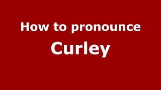 How to pronounce Curley