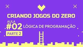Criando Jogos do Zero #02 parte 2 - Construct 3: Lógica de programação