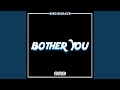 Bother You