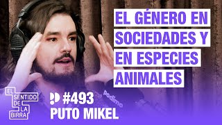 El género en sociedades y en especies animales. Puto Mikel  | Cap.493