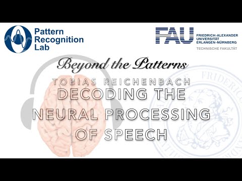 Beyond the Patterns 33 - Tobias Reichenbach - Decoding the Neural Processing of Speech