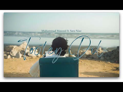 Muhammad Masood - Tootey Dil ft. Sara Niaz