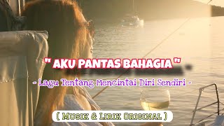 Download lagu AKU PANTAS BAHAGIA – Lagu Untuk Mencintai Diri Sendiri mp3 Download lagu AKU PANTAS BAHAGIA – Lagu Untuk Mencintai Diri Sendiri mp3