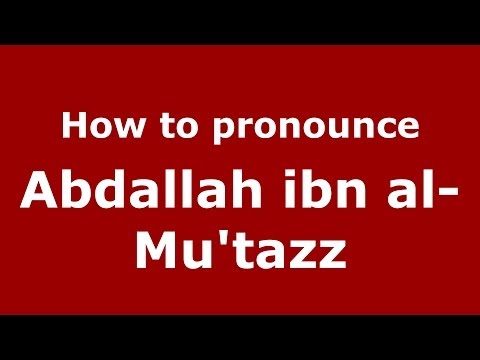 How to pronounce Abdallah ibn al-Mu'tazz (Arabic/Iraq) - PronounceNames.com