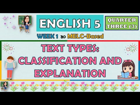 ENGLISH 5 || QUARTER 3 WEEK 1 | TEXT TYPES: CLASSIFICATION AND EXPLANATION | MELC-BASED