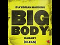 Big Body CLEAN D Aydrian Harding Ft Dababy