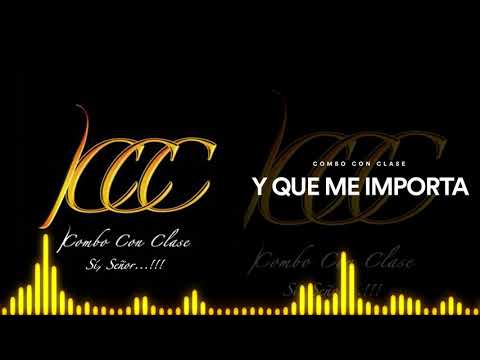 Combo Con Clase - Y Que Me Importa
