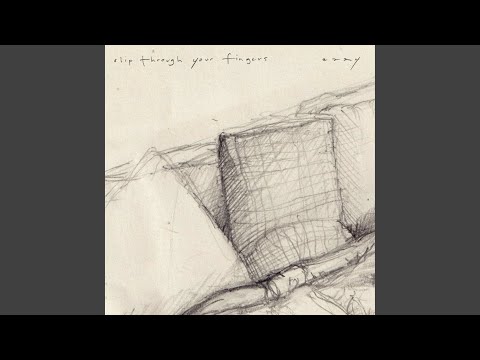 slip through your fingers