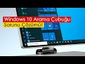 Windows 10 Arama Çubuğu Sorunu Çözümü!