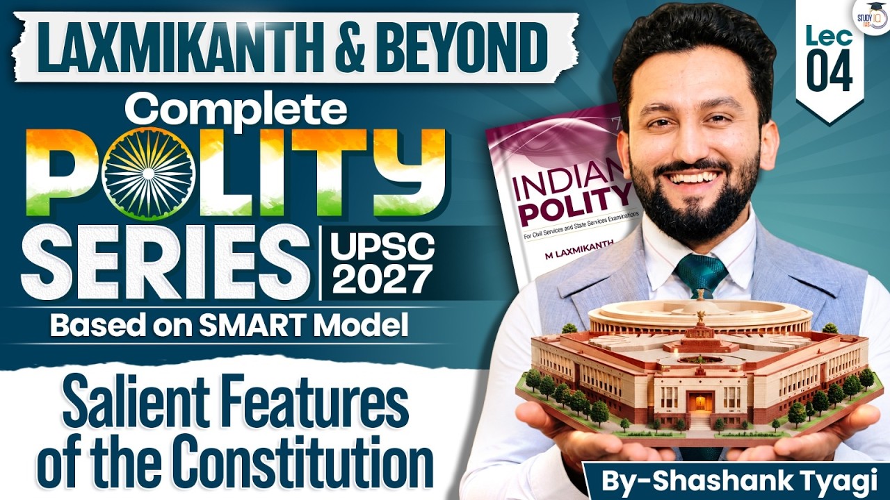Indian Polity for UPSC | Salient Features of the Constitution | Lec 04 | M. Laxmikanth |Shashank Sir