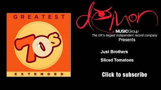 Just Brothers - Sliced Tomatoes video