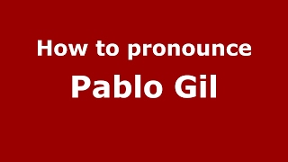How to pronounce Pablo Gil