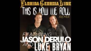 Florida Georgia ft. Jason Derulo and Luke Bryan - This Is How We Roll