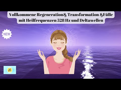 Positive Transformation und Regeneration mit der Heilfrequenz 528 Hz, Delta-Wellen & Vogelgesang😇 ❤️