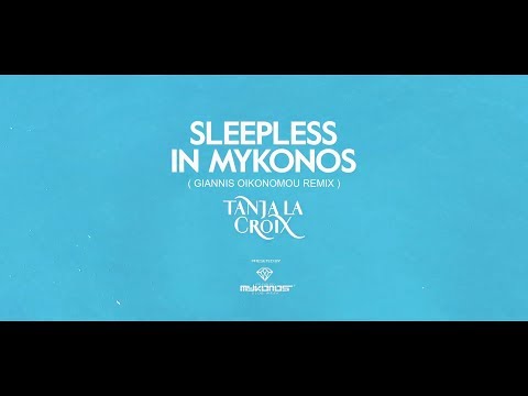 MYKONOS CLUB WEEK pres. SLEEPLESS IN MYKONOS - Tanja Lacroix - (Giannis Oikonomou Remix OFFICIAL)