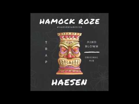 Hamock Roze & Haesën - Mindblown [Original Mix]