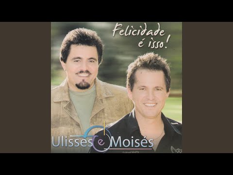 Te Amo O Que Mais Posso Dizer - Ulisses e Moisés