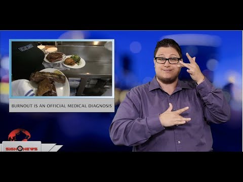 Burnout is an official medical diagnosis (ASL - 5.28.19)