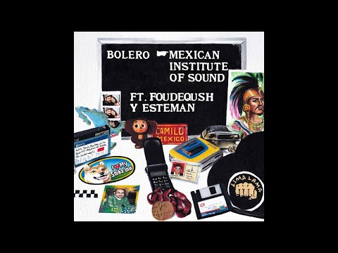 Mexican Institute of Sound Ft. Foudeqush - Bolero