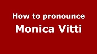 How to pronounce Monica Vitti