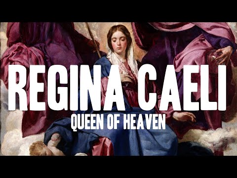 Regina Caeli: Queen of Heaven Rejoice, Alleluia!
