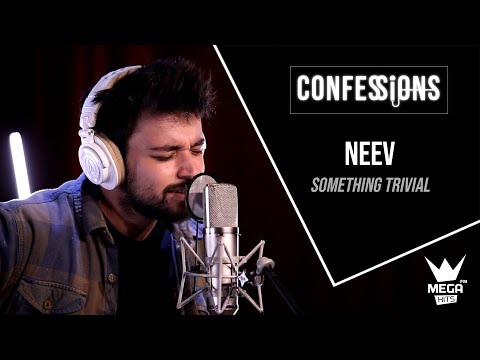 Confessions | Neev - Something Trivial
