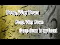 Deep, Way Down