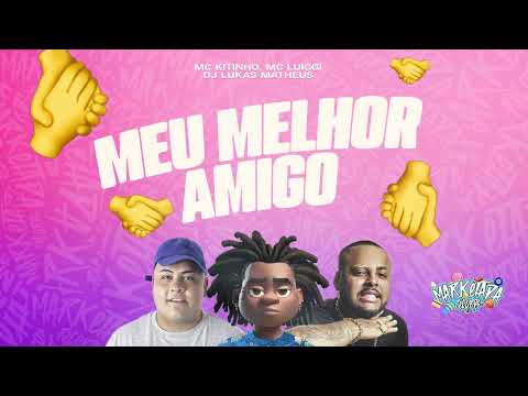 MC Kitinho e MC Luiggi - Meu Melhor Amigo (DJ Lukas Matheus)