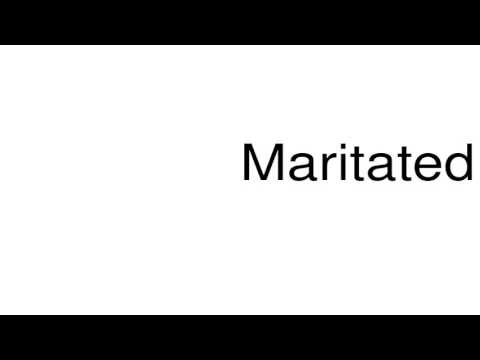 How to pronounce Maritated
